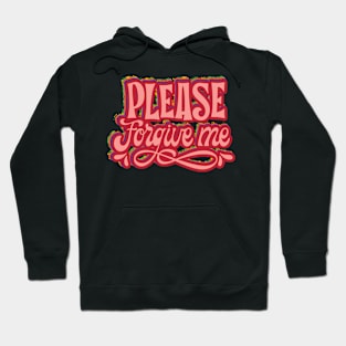 Please Forgive Me Hoodie